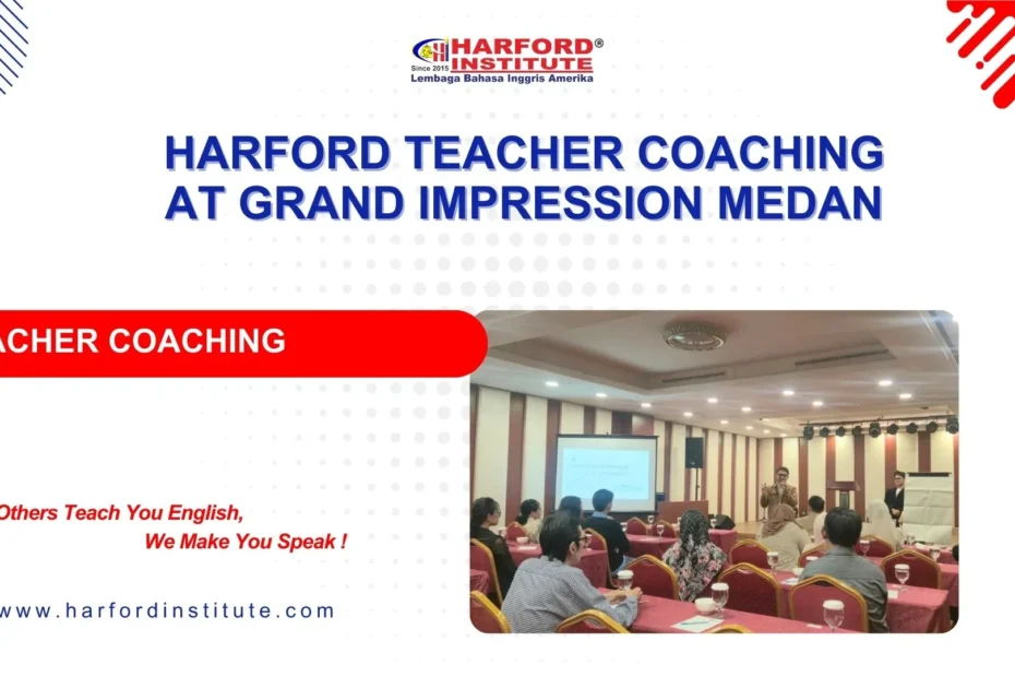 Harford Teacher Coaching at Grand Impression Medan